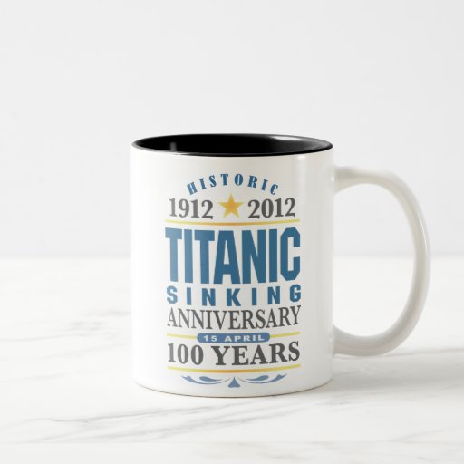 Titanic Sinking 100 Year Anniversary Coffee Mug