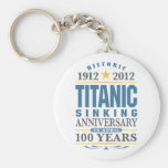 Titanic Sinking 100 Year Anniversary Key Chains