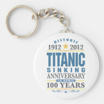 Titanic Sinking 100 Year Anniversary Key Chains