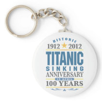 Titanic Sinking 100 Year Anniversary Key Chains