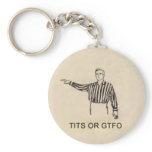Tits or GTFO Keychain