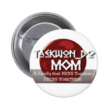 TKD TAEKWONDO MOM MOTTO PINBACK BUTTONS