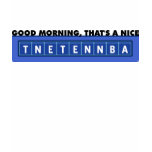 TNETENNBA - Good Morning t-shirts