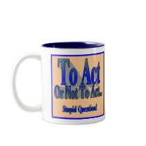 To Act or Not Mugs