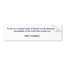 To be in a constant state of denial is only del... bumper sticker