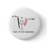 To Be or Not To Be Pinback Buttons