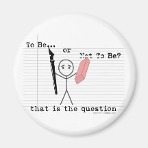 To Be or Not To Be Fridge Magnet