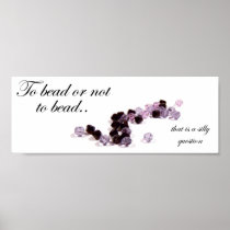 To bead or not to bead Poster Print