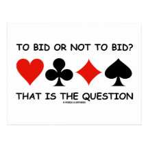 To Bid Or Not To Bid? That Is The Question Bridge Post Cards