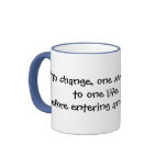 "To change, one must dieto one lifebefore enter... mugs