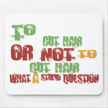 To Cut Hair Mouse Mat