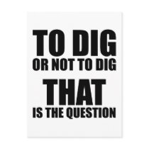 To Dig or Not to Dig, That is the Question Postcards