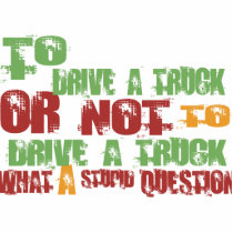 To Drive a Truck Cut Out