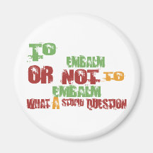 To Embalm Refrigerator Magnet