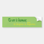 To Err is Human (Dog Version) Bumper Stickers