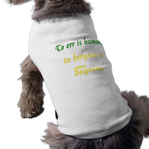 To Err is Human (Dog Version) Pet T-shirt