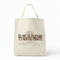 To err is human, to arr is pirate tote bags