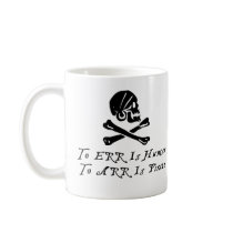 To Err Is Human To Arr Is Pirate Coffee Mugs