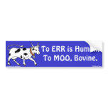 To err is human; to MOO, bovine bumper stickers