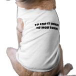 TO ERR IS HUMAN, TO MOO BOVINE. pet clothing