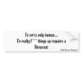 To err is only human... bumper sticker