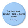 To err is only human...To really f*** things up...