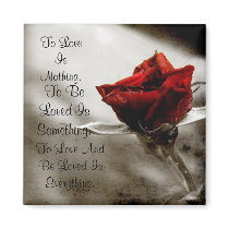 To Love and Be Loved Is Everything Refrigerator Magnet