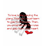 To love is like playing the piano t-shirts