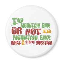 To Mountain Bike Refrigerator Magnet