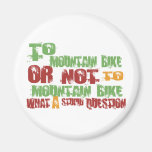To Mountain Bike Refrigerator Magnet