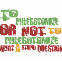 To Phlebotomise