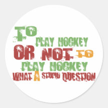 To Play Hockey Round Stickers
