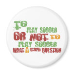 To Play Soccer magnets