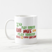 To Play Squash Mugs