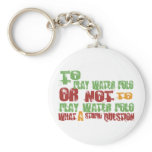 To Play Water Polo keychains