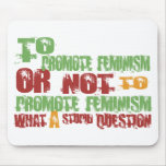 To Promote Feminism mousepads