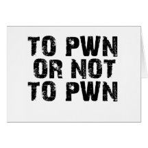To Pwn Or Not To Pwn Card