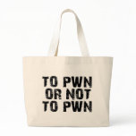 To Pwn Or Not To Pwn Tote Bag