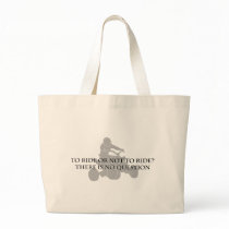 To Ride Or Not To Ride Bags