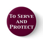 To Serve And Protect Gifts buttons