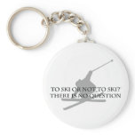 To Ski Or Not To Ski keychains