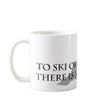 To Ski or Not To Ski (waterskiing) mugs