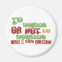 To Snowboard Fridge Magnets