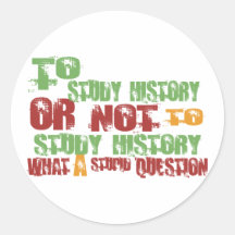 To Study History Round Stickers