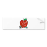 To Teach Is To Learn bumper stickers