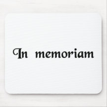To the memory of... mousepad