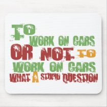 To Work on Cars Mouse Mats