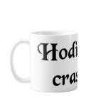 Today for me, tomorrow for you. mugs