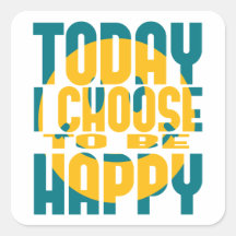 Today I Choose to be Happy Square Stickers