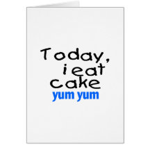 Today I Eat Cake Yum Yum (blue) Card